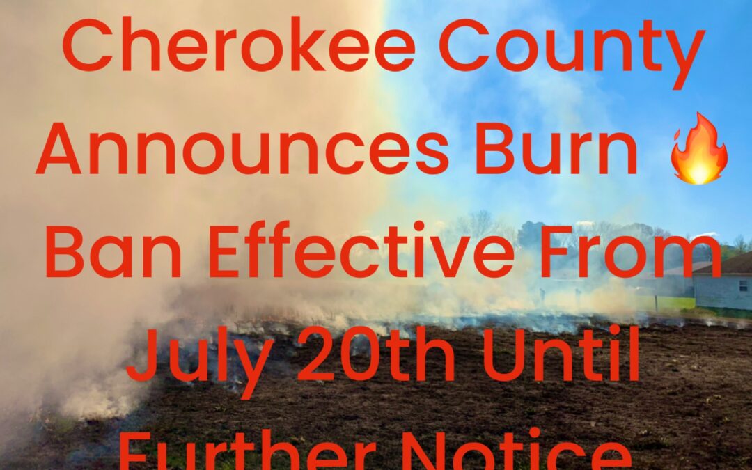 Burn 🔥 Ban In Effect for Cherokee County